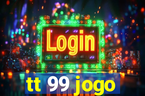 tt 99 jogo